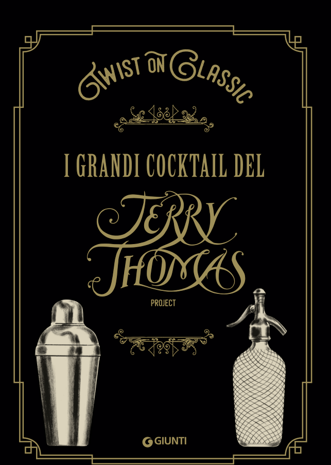 Twist on classics (Ed. Giunti) i grandi cocktail del Jerry Thomas Speakeasy